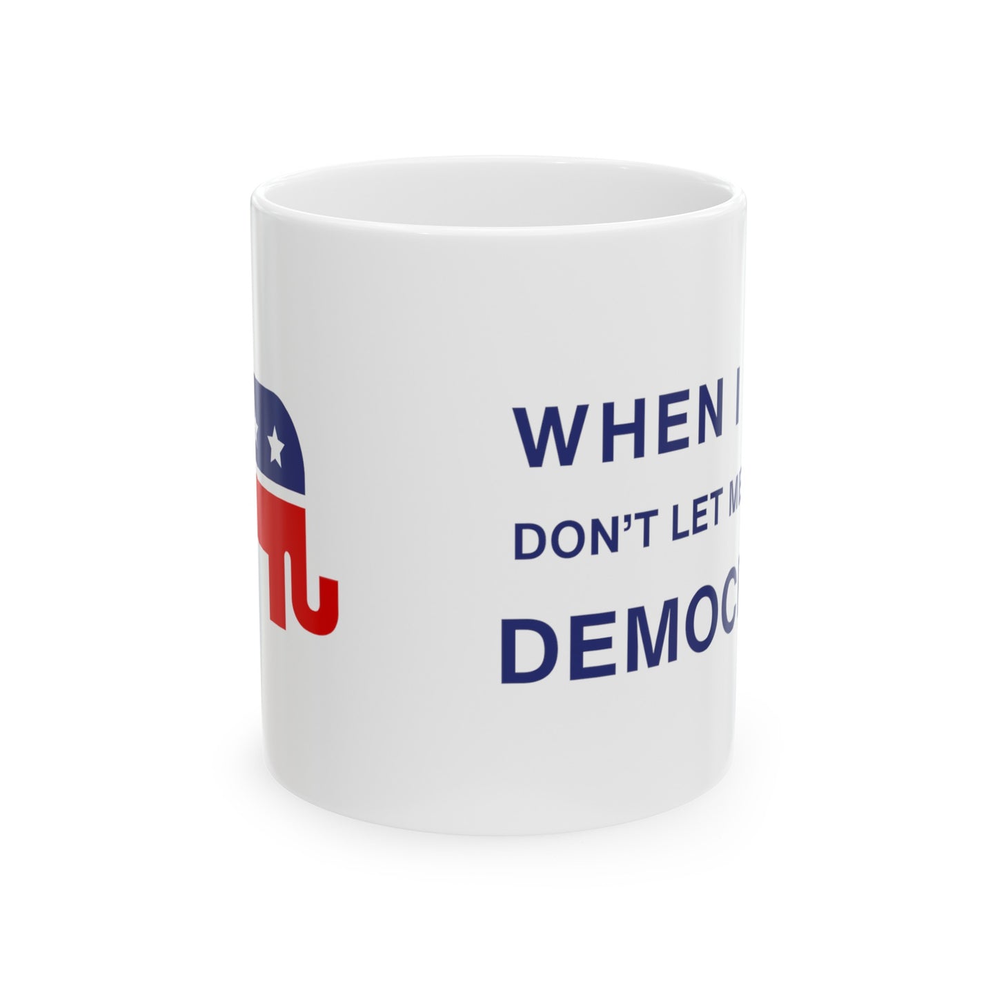 When I Die Don't Let Me Vote Democrat, Ceramic Mug