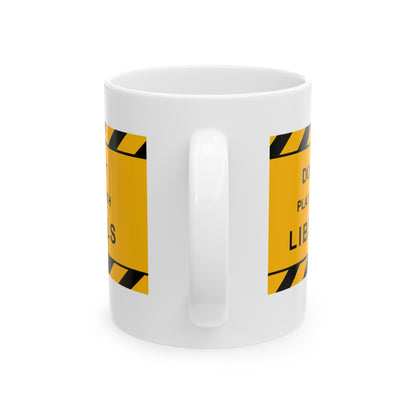 Caution Doesn't Play Well with Liberals, Ceramic Mug