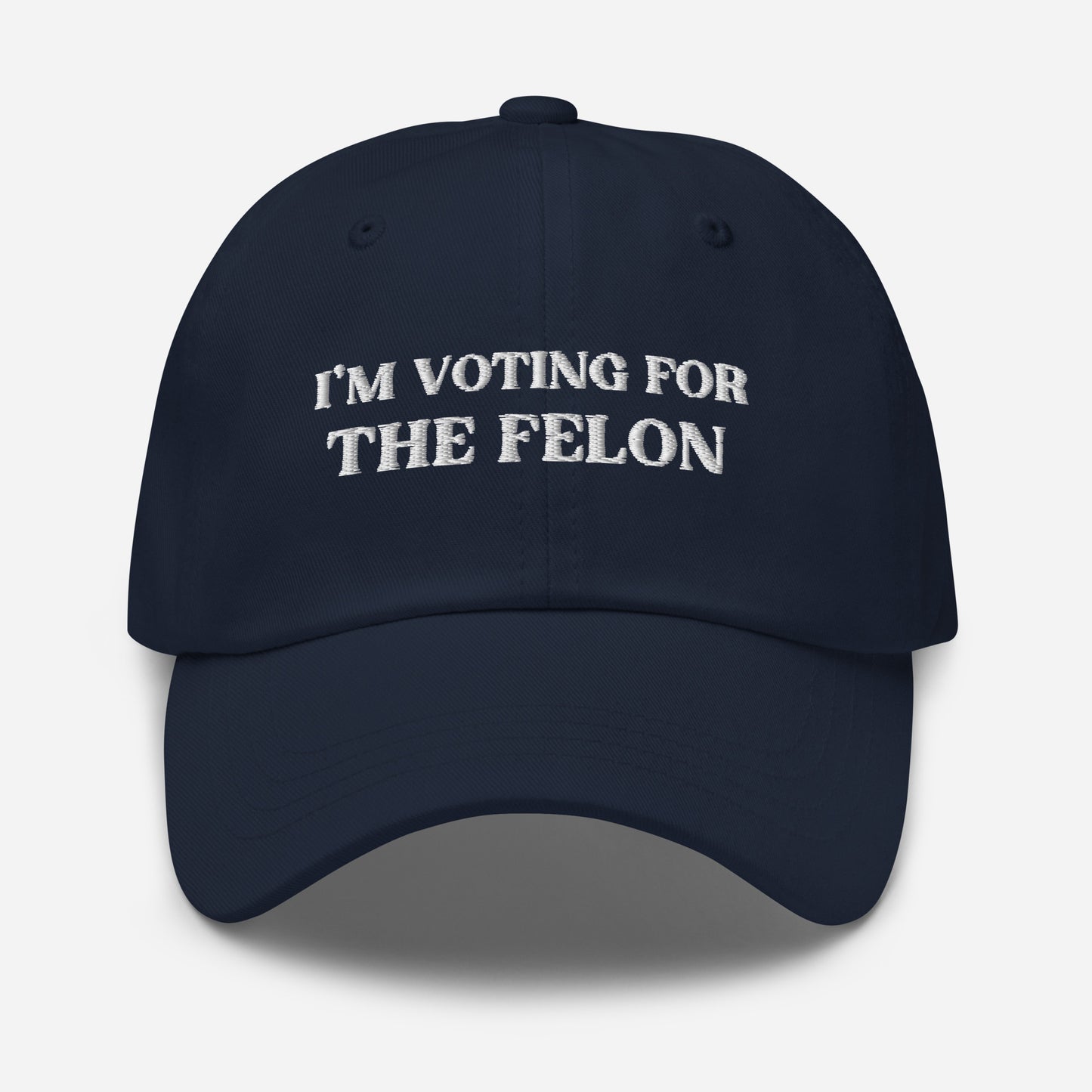 I'm Voting for the Felon, Embroidered Hat